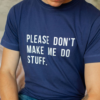 please don't make me do stuff funny t-shirt gift