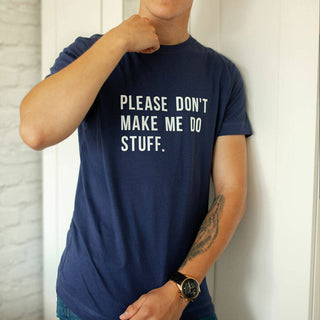 funny slogan t-shirt please don't make me do stuff