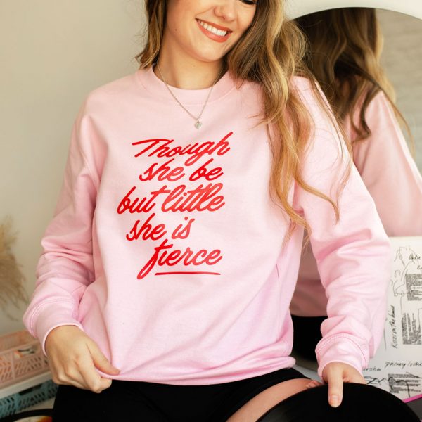 though-she-be-but-little-slogan-sweatshirt